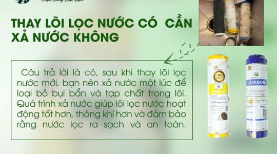 Giải đáp thắc mắc thay lõi lọc nước có cần xả nước không?
